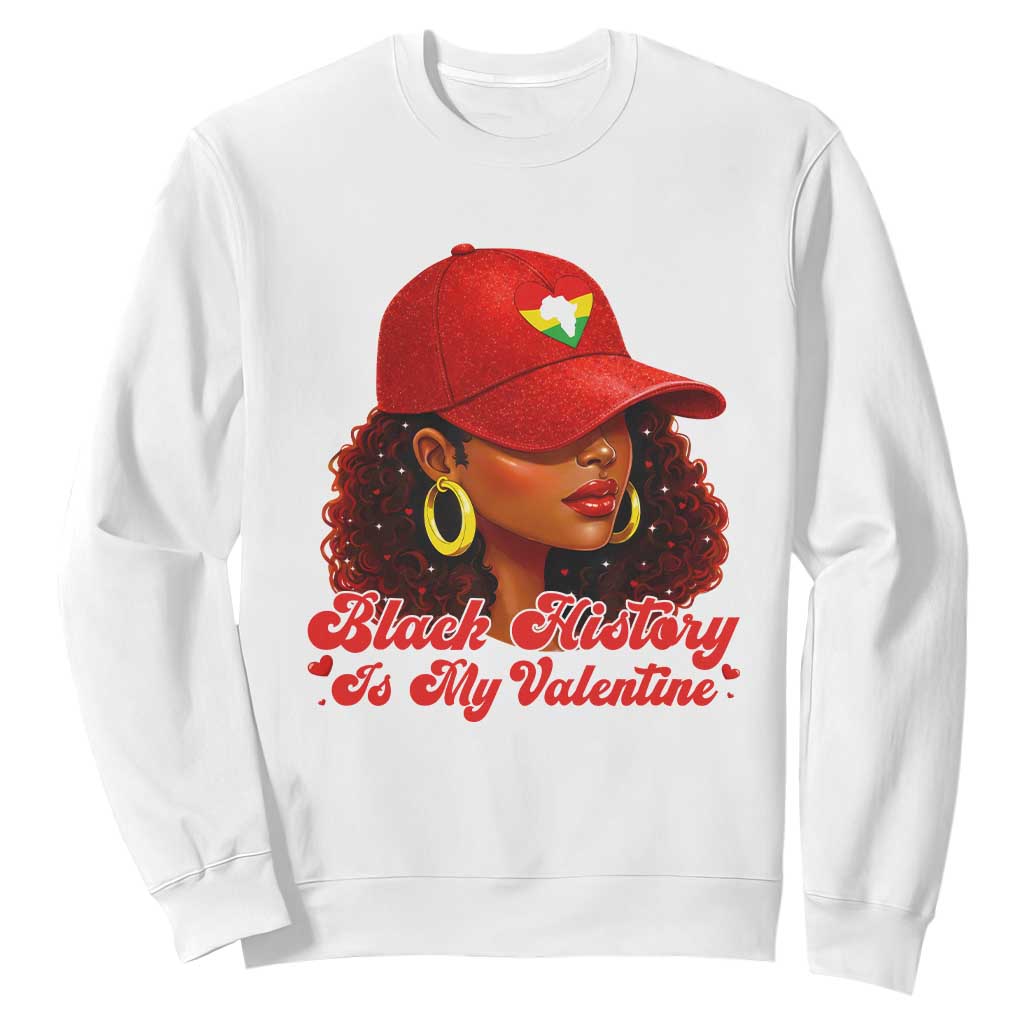 Black History Is My Valentine Sweatshirt Melanin Pride Valentines Day Gift TS12 White Print Your Wear