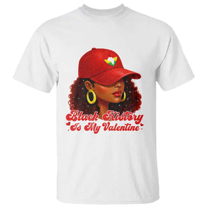 Black History Is My Valentine T Shirt Melanin Pride Valentines Day Gift TS12 White Print Your Wear