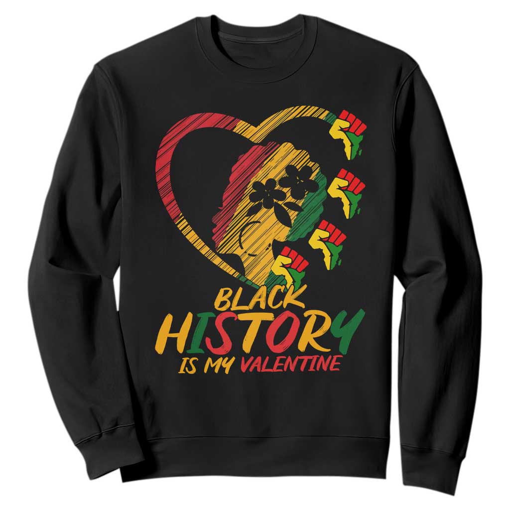 Black History Is My Valentine Sweatshirt Gift For Melanin Queen TS12 Black Print Your Wear
