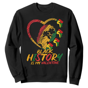Black History Is My Valentine Sweatshirt Gift For Melanin Queen TS12 Black Print Your Wear