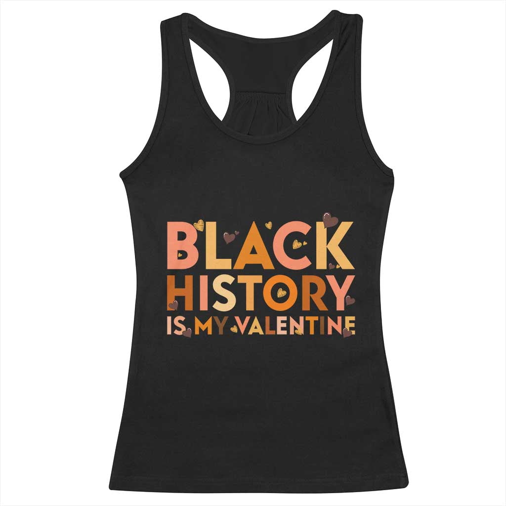Black History Is My Valentine Racerback Tank Top African American Women Pride TS12 Black Print Your Wear