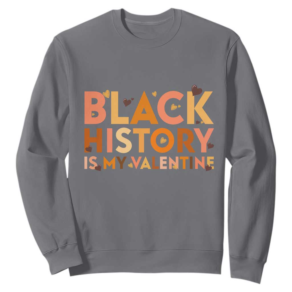 Black History Is My Valentine Sweatshirt African American Women Pride TS12 Charcoal Print Your Wear