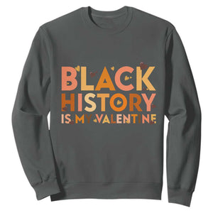 Black History Is My Valentine Sweatshirt African American Women Pride TS12 Dark Heather Print Your Wear