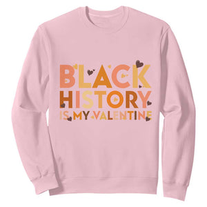Black History Is My Valentine Sweatshirt African American Women Pride TS12 Light Pink Print Your Wear