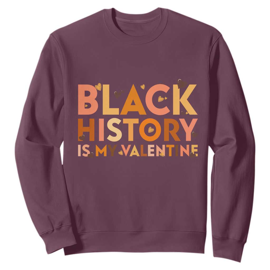 Black History Is My Valentine Sweatshirt African American Women Pride TS12 Maroon Print Your Wear
