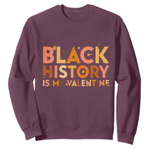 Black History Is My Valentine Sweatshirt African American Women Pride TS12 Maroon Print Your Wear