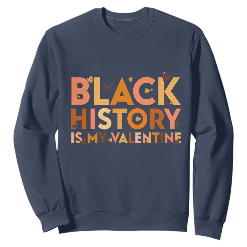 Black History Is My Valentine Sweatshirt African American Women Pride TS12 Navy Print Your Wear