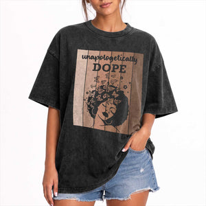 Inspirational Black Women Gift Washed Cotton T-Shirt Unapologetically Dope