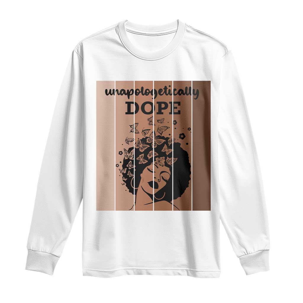 Inspirational Black Women Gift Long Sleeve Shirt Unapologetically Dope TS12 White Print Your Wear