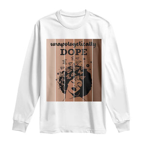 Inspirational Black Women Gift Long Sleeve Shirt Unapologetically Dope TS12 White Print Your Wear