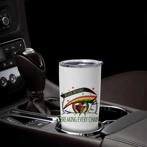 Breaking Every Chain Tumbler Cup Black History Month Freedom Gift TS12 Print Your Wear