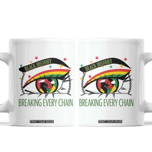 Breaking Every Chain Coffee Mug Black History Month Freedom Gift TS12 White Print Your Wear