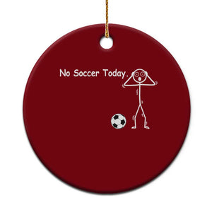 No Soccer Today Ceramic Ornament Funny Sport Lovers Gift TS12 1pc Red Print Your Wear