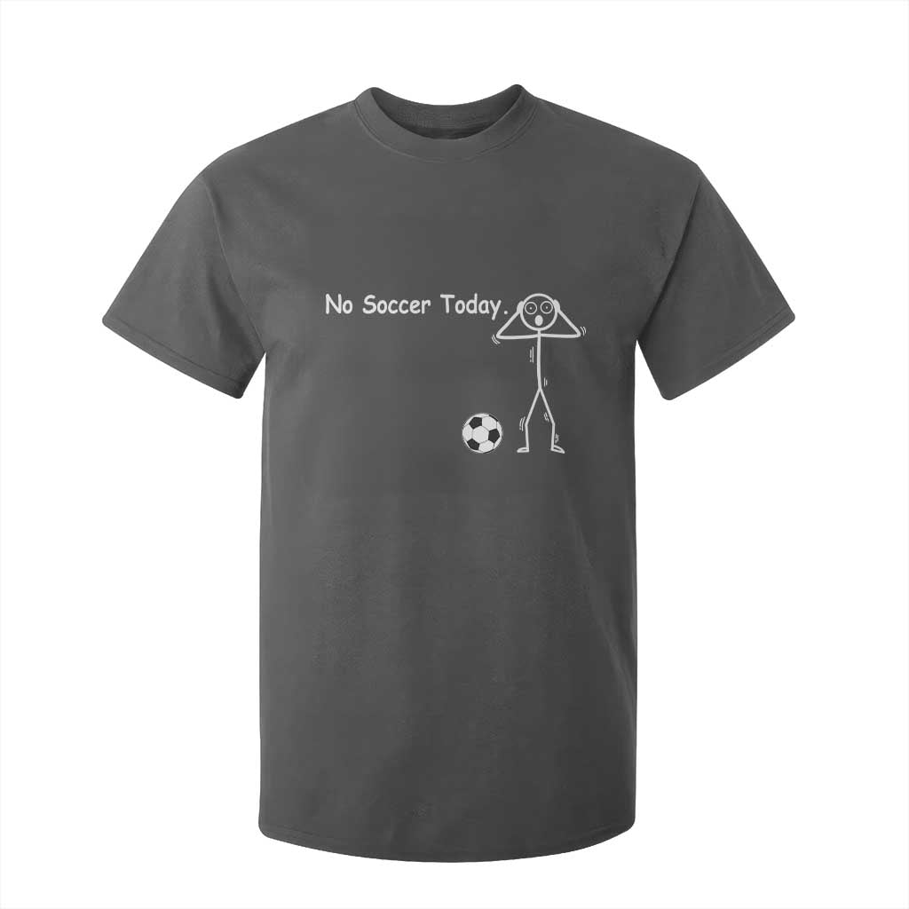 No Soccer Today T Shirt For Kid Funny Sport Lovers Gift TS12 Dark Heather Print Your Wear