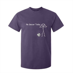 No Soccer Today T Shirt For Kid Funny Sport Lovers Gift TS12 Purple Print Your Wear