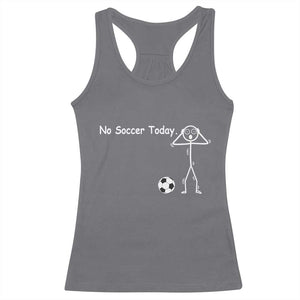 No Soccer Today Racerback Tank Top Funny Sport Lovers Gift TS12 Charcoal Print Your Wear