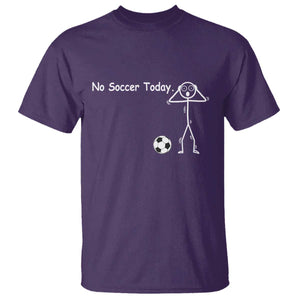 No Soccer Today T Shirt Funny Sport Lovers Gift TS12 Purple Print Your Wear