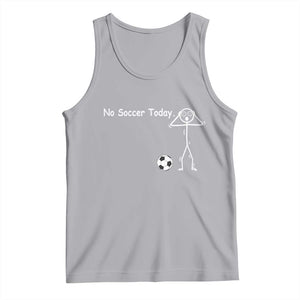 No Soccer Today Tank Top Funny Sport Lovers Gift TS12 Athletic Heather Print Your Wear