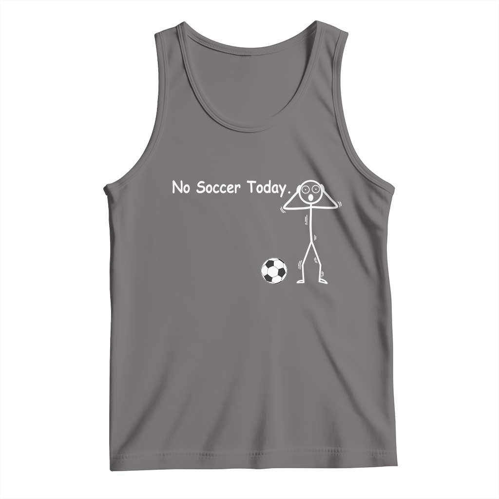 No Soccer Today Tank Top Funny Sport Lovers Gift TS12 Deep Heather Print Your Wear