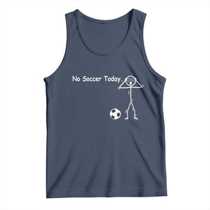 No Soccer Today Tank Top Funny Sport Lovers Gift TS12 Navy Print Your Wear