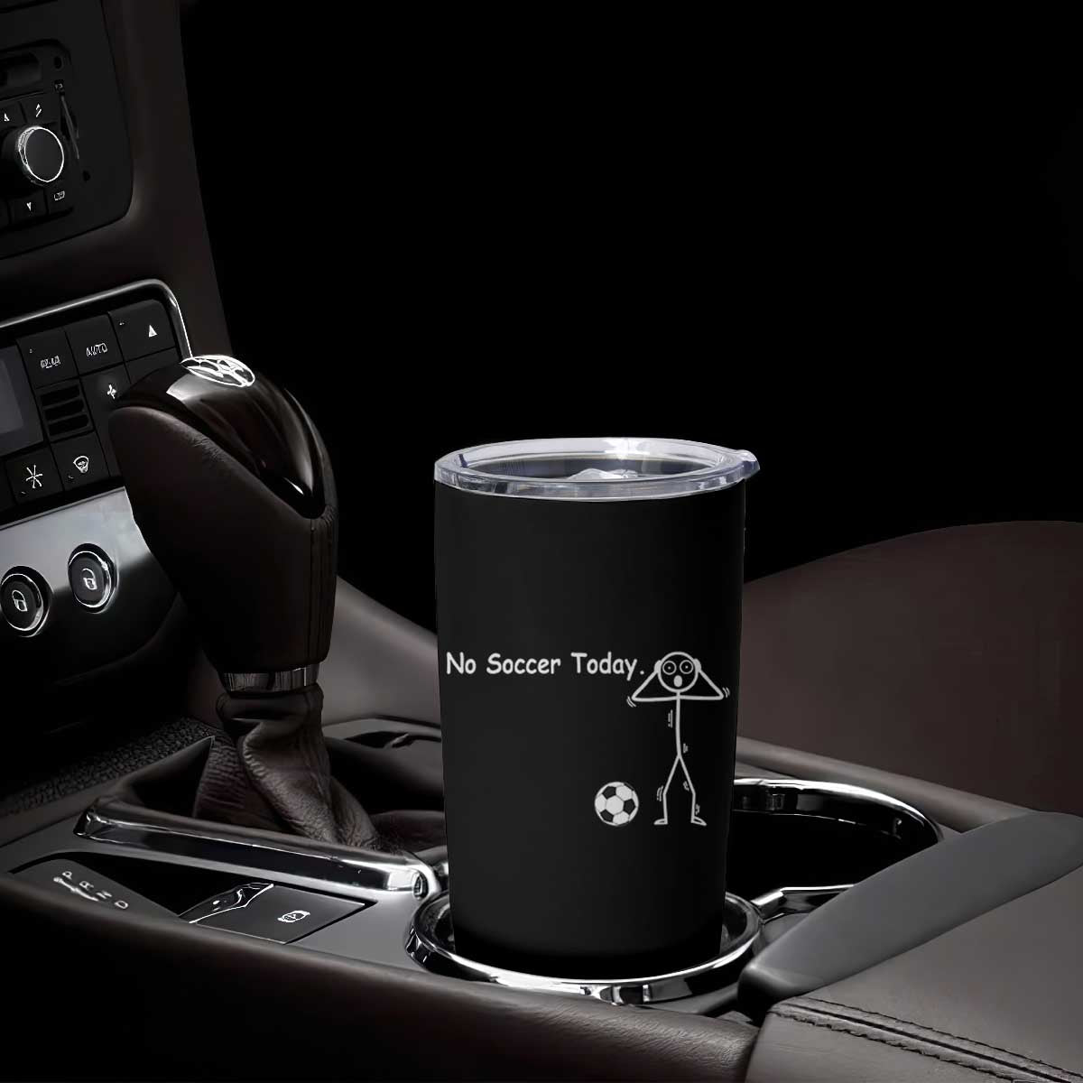 No Soccer Today Tumbler Cup Funny Sport Lovers Gift TS12 Print Your Wear