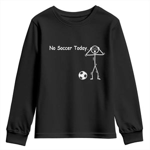 No Soccer Today Youth Sweatshirt Funny Sport Lovers Gift TS12 Black Print Your Wear