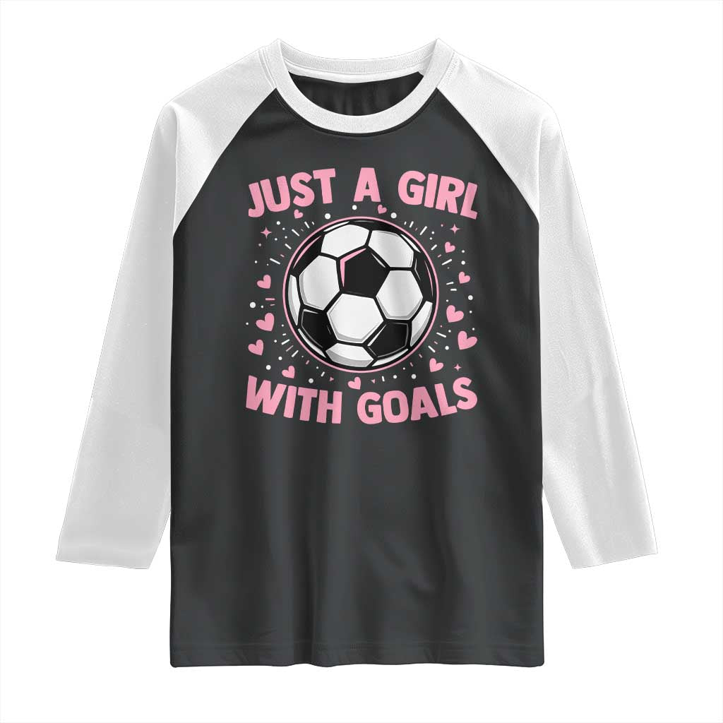 Just A Girl With Goals Raglan Shirt Soccer Player Girl TS12 Black White Print Your Wear