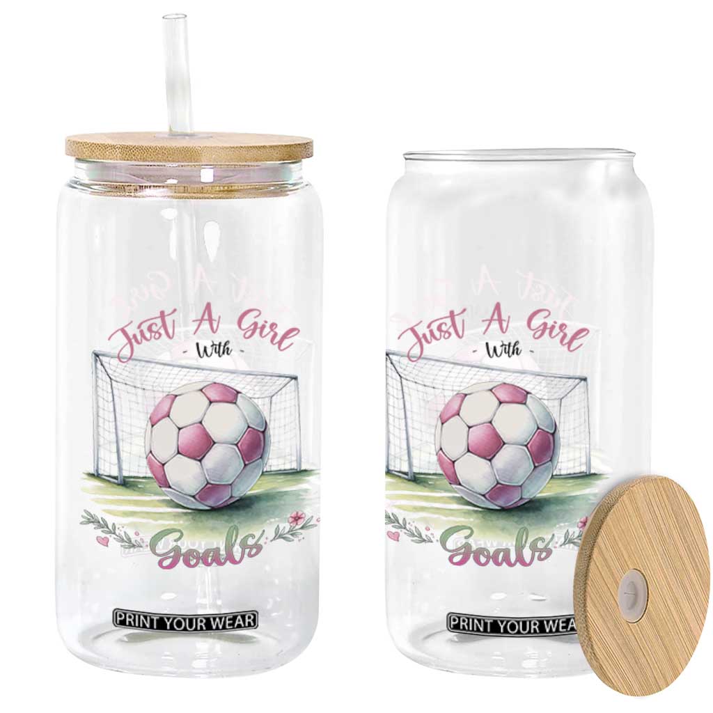 Just A Girl With Goals Glass Can Soccer Gift For Her TS12 Print Your Wear