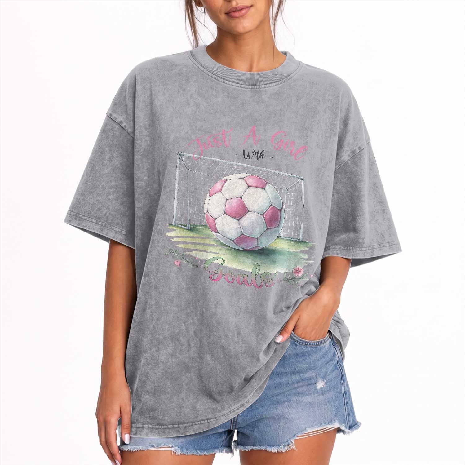 Just A Girl With Goals Washed Cotton T-Shirt Soccer Gift For Her