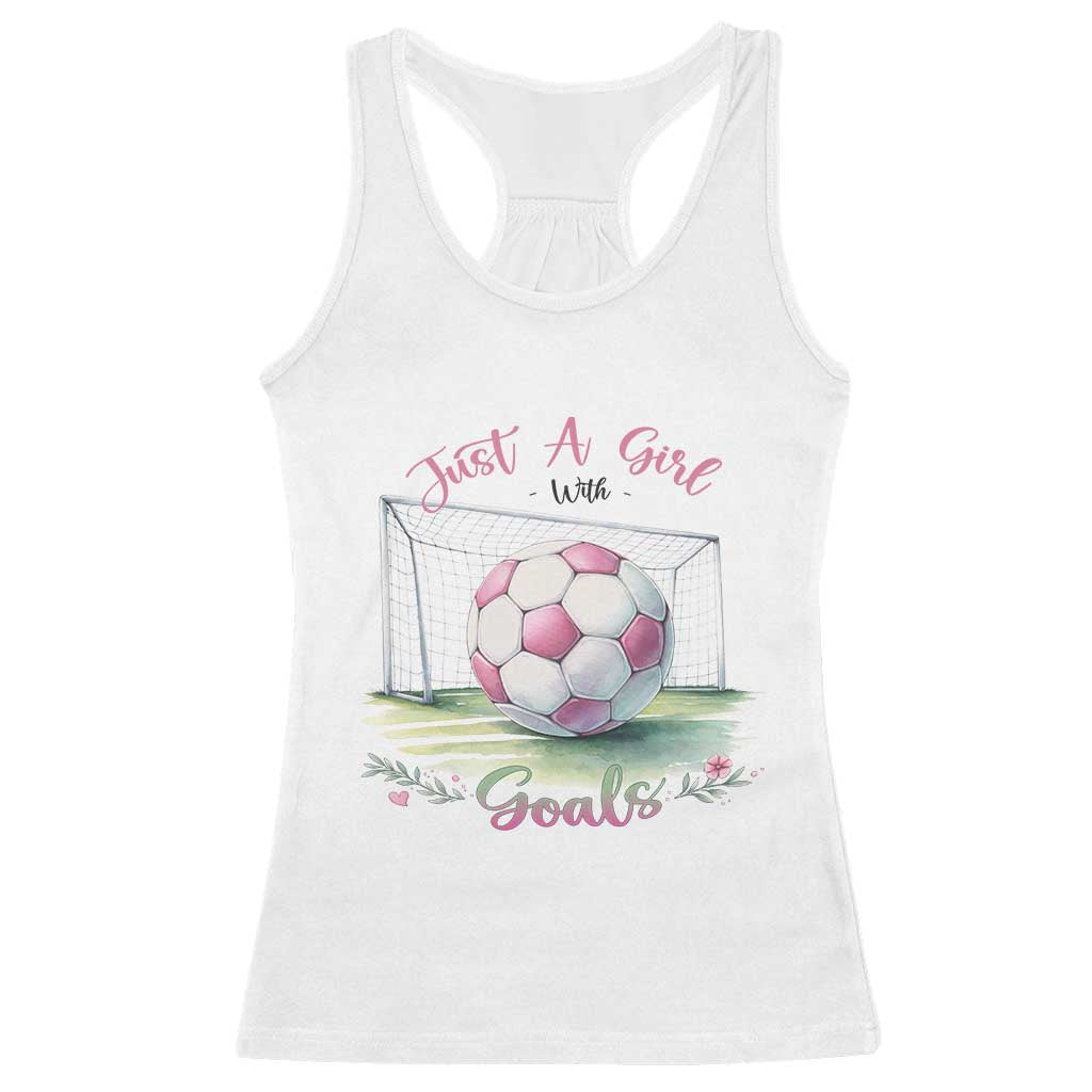 Just A Girl With Goals Racerback Tank Top Soccer Gift For Her TS12 White Print Your Wear