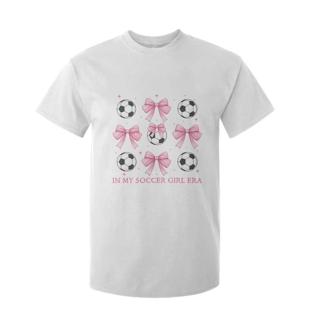 In My Soccer Girl Era T Shirt For Kid Funny Football Fan TS12 White Print Your Wear