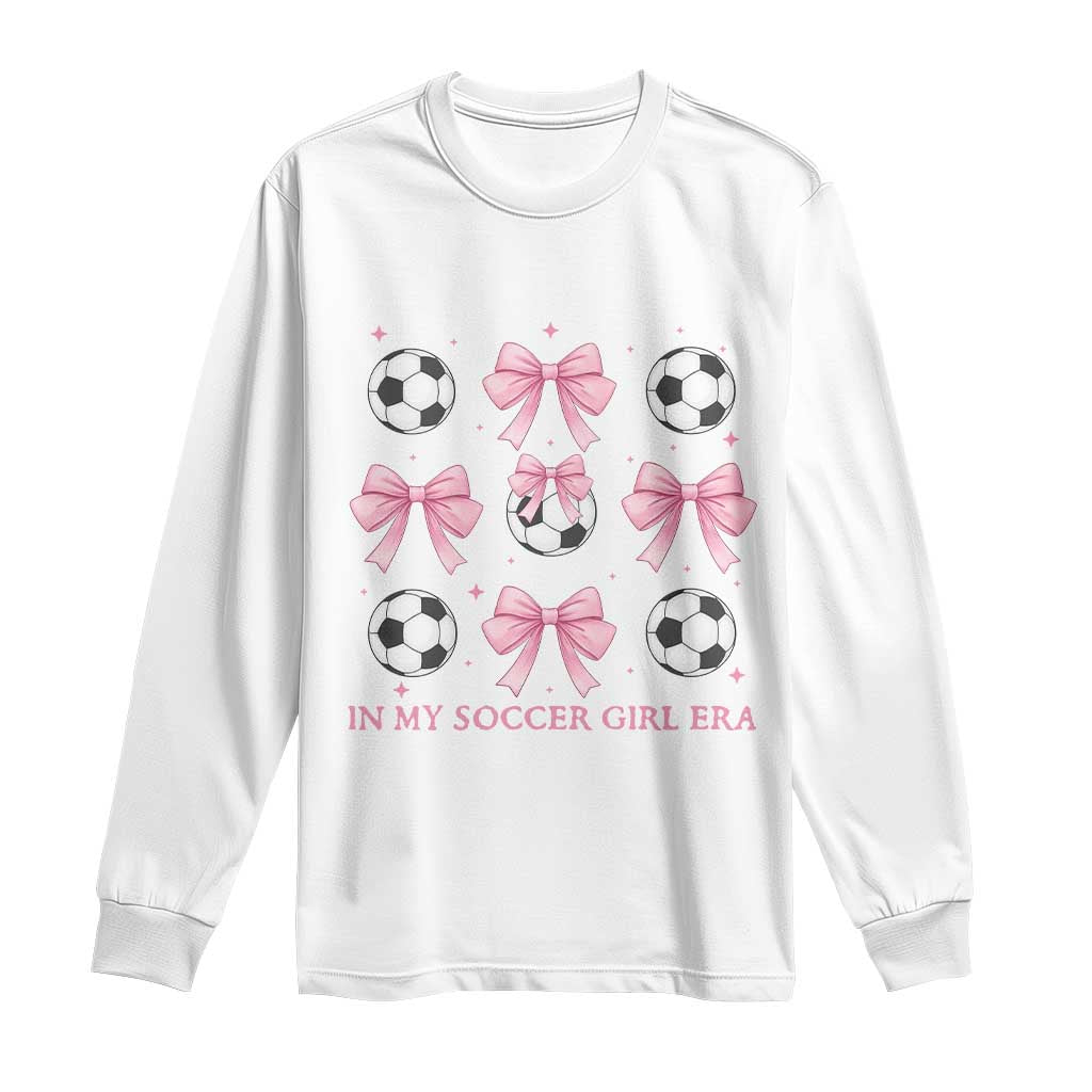 In My Soccer Girl Era Long Sleeve Shirt Funny Football Fan TS12 White Print Your Wear