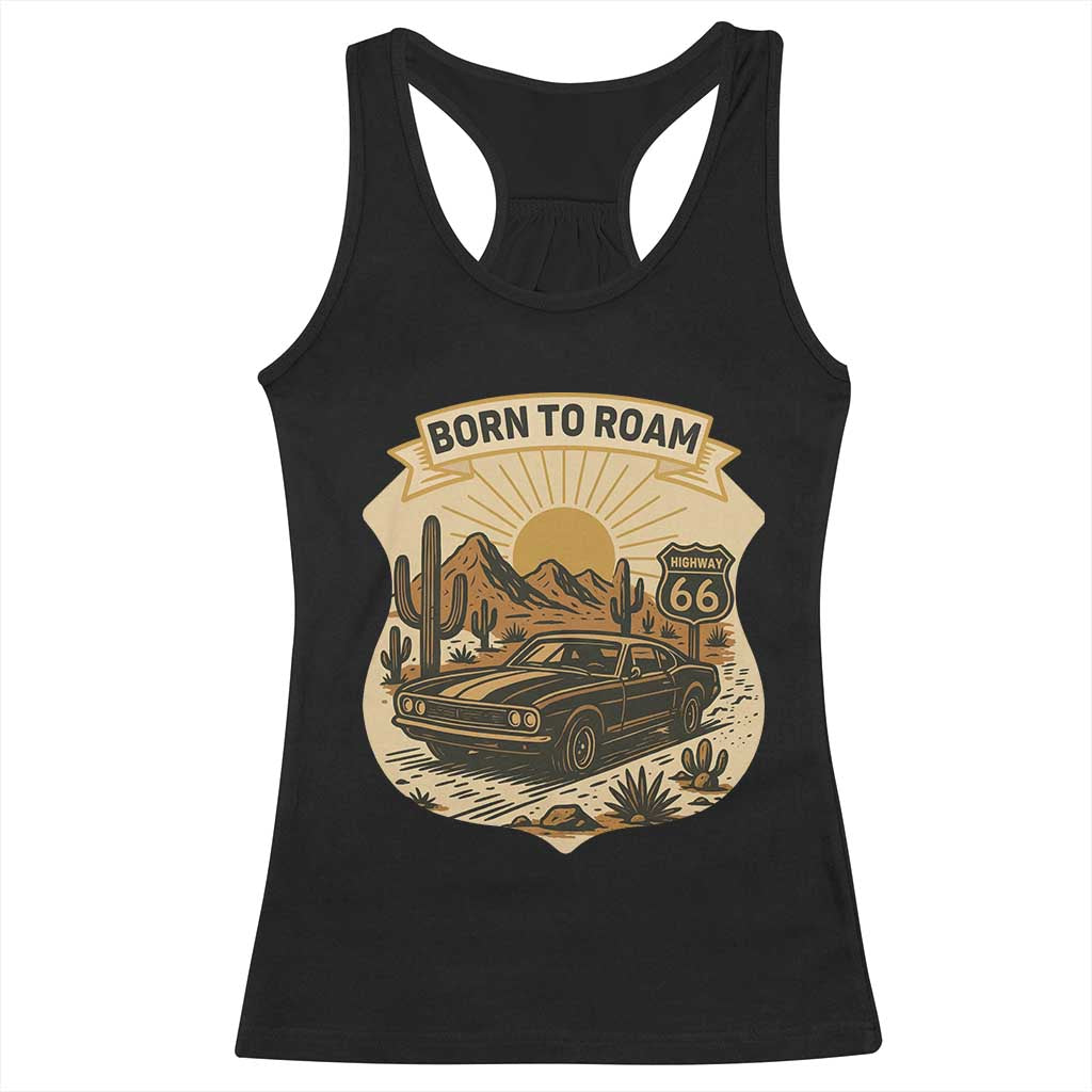 Vintage Muscle Car Route Highway 66 Racerback Tank Top Born To Roam Road Trip TS12 Black Print Your Wear