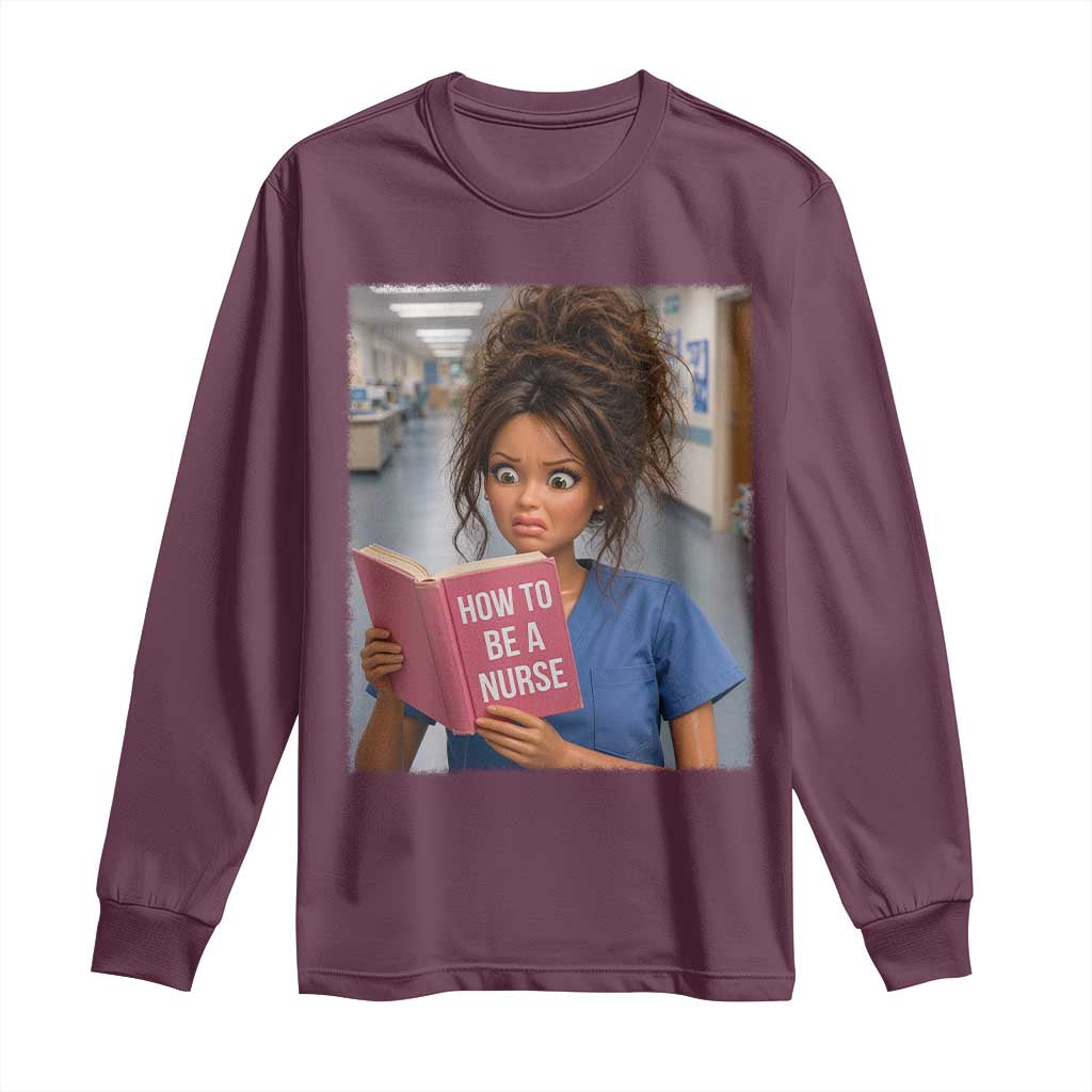 Funny Nursing Student Doll Face Meme Long Sleeve Shirt Future Nurse Gift TS12 Maroon Print Your Wear