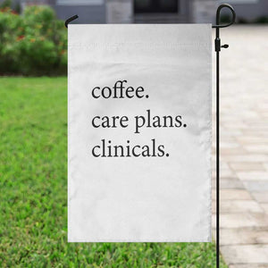 Funny Nursing School Life Garden Flag Coffee Care Plans And Clinicals TS12 Print Your Wear