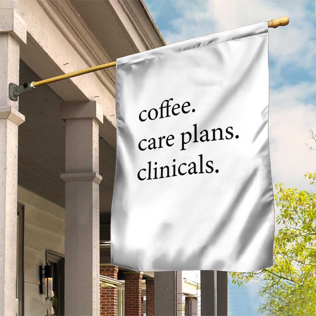 Funny Nursing School Life Garden Flag Coffee Care Plans And Clinicals TS12 Print Your Wear