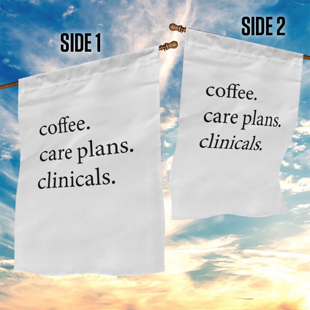 Funny Nursing School Life Garden Flag Coffee Care Plans And Clinicals TS12 Print Your Wear