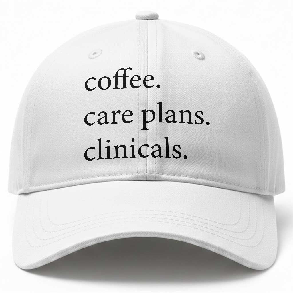 Funny Nursing School Life Baseball Cap Coffee Care Plans And Clinicals TS12 Print Your Wear