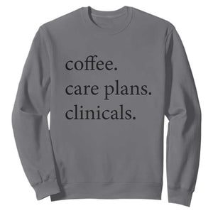 Funny Nursing School Life Sweatshirt Coffee Care Plans And Clinicals TS12 Charcoal Print Your Wear
