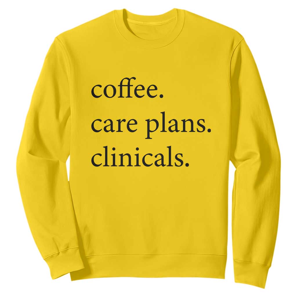 Funny Nursing School Life Sweatshirt Coffee Care Plans And Clinicals TS12 Daisy Print Your Wear