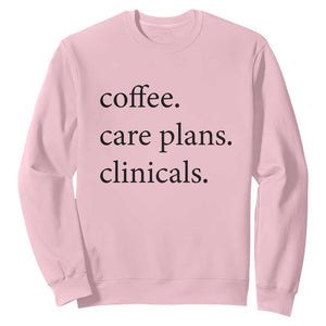 Funny Nursing School Life Sweatshirt Coffee Care Plans And Clinicals TS12 Light Pink Print Your Wear