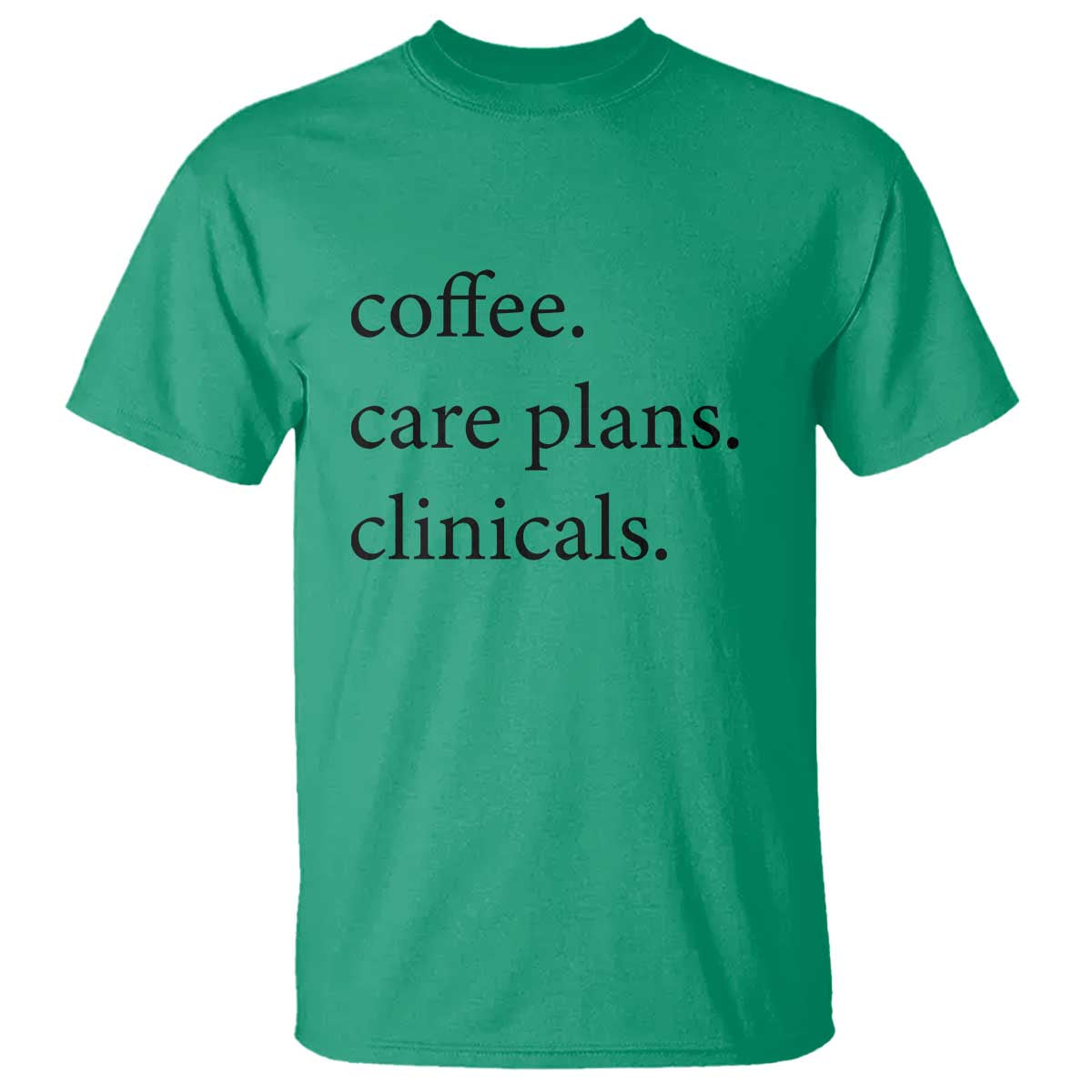 Funny Nursing School Life T Shirt Coffee Care Plans And Clinicals TS12 Irish Green Print Your Wear