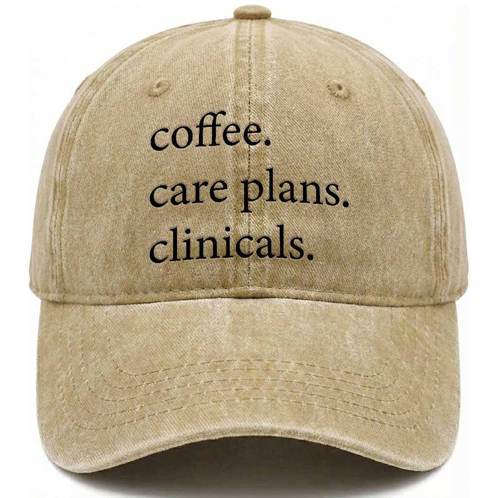 Funny Nursing School Life Washed Cotton Baseball Cap Coffee Care Plans And Clinicals TS12 Print Your Wear