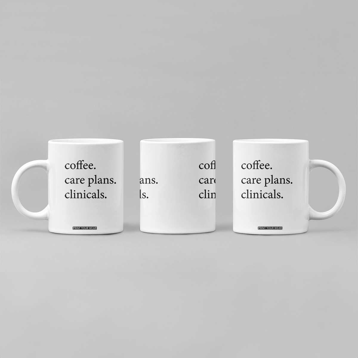 Funny Nursing School Life Coffee Mug Coffee Care Plans And Clinicals TS12 Print Your Wear