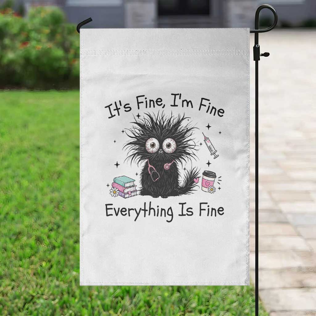 Funny Stressed Black Cat Nursing Student Life Garden Flag ts Fine Im Fine Everything Is Fine TS12 Print Your Wear