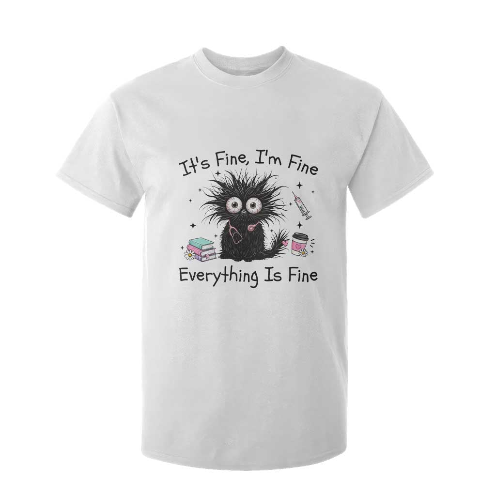 Funny Stressed Black Cat Nursing Student Life T Shirt For Kid ts Fine Im Fine Everything Is Fine TS12 White Print Your Wear