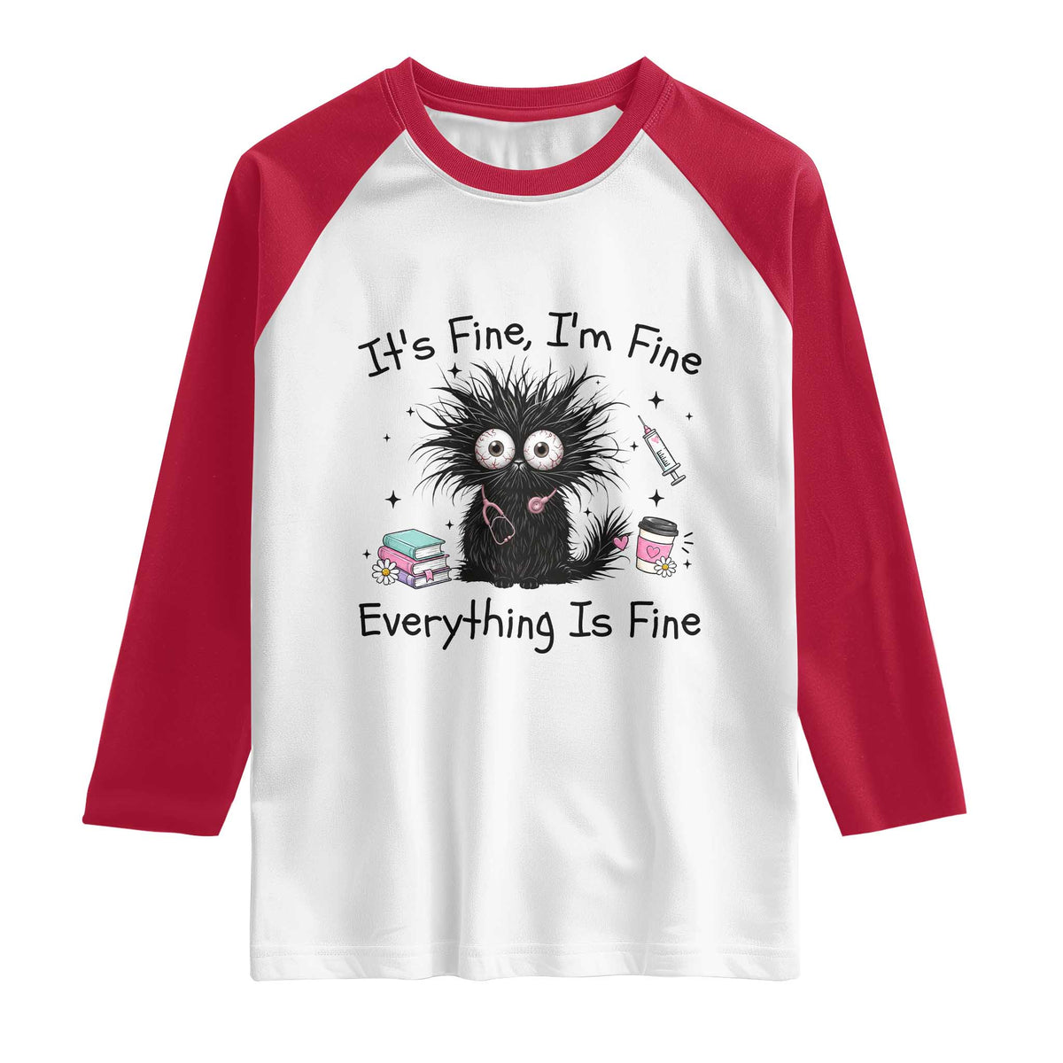 Funny Stressed Black Cat Nursing Student Life Raglan Shirt ts Fine Im Fine Everything Is Fine TS12 White Red Print Your Wear