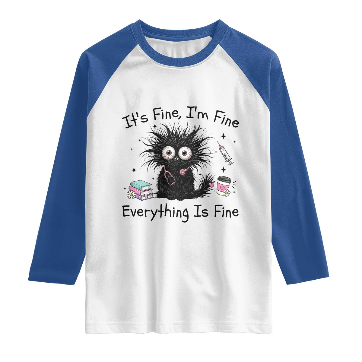 Funny Stressed Black Cat Nursing Student Life Raglan Shirt ts Fine Im Fine Everything Is Fine TS12 White Royal Print Your Wear