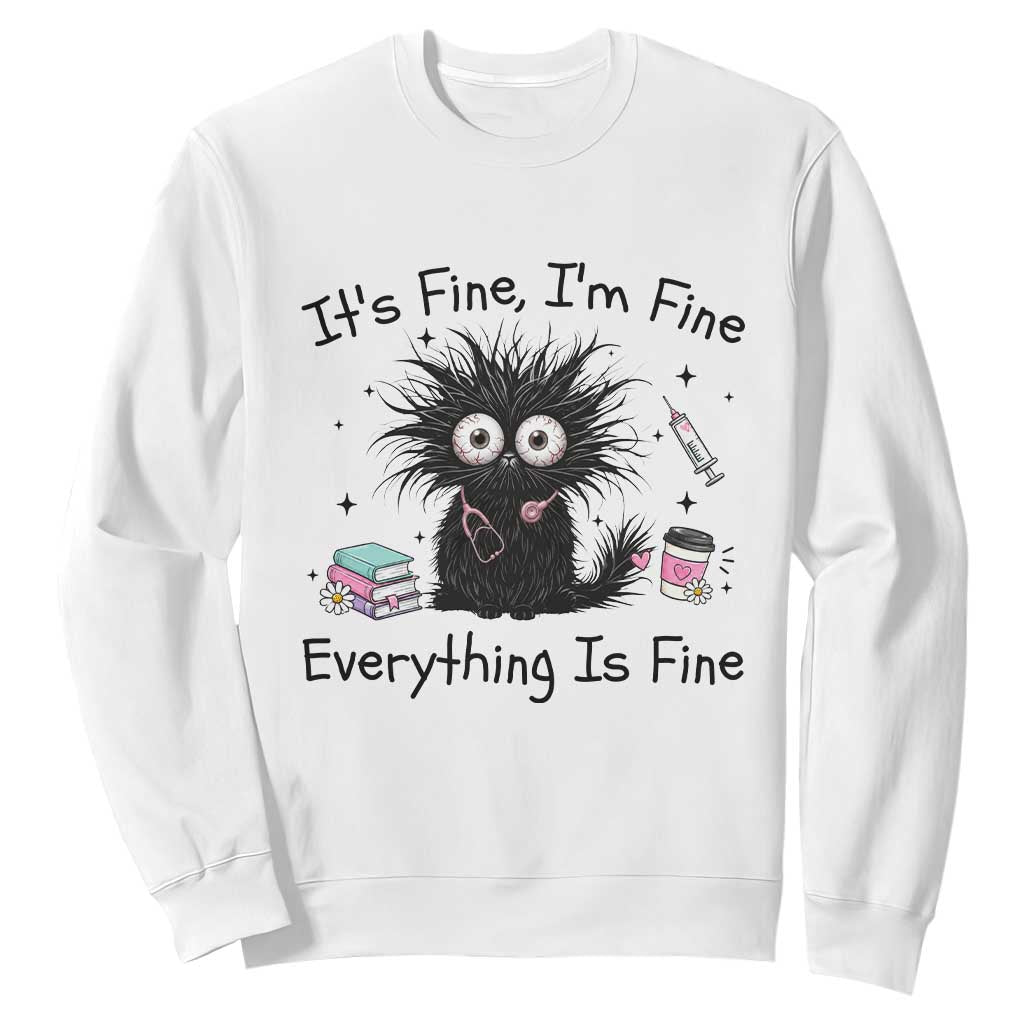 Funny Stressed Black Cat Nursing Student Life Sweatshirt ts Fine Im Fine Everything Is Fine TS12 White Print Your Wear