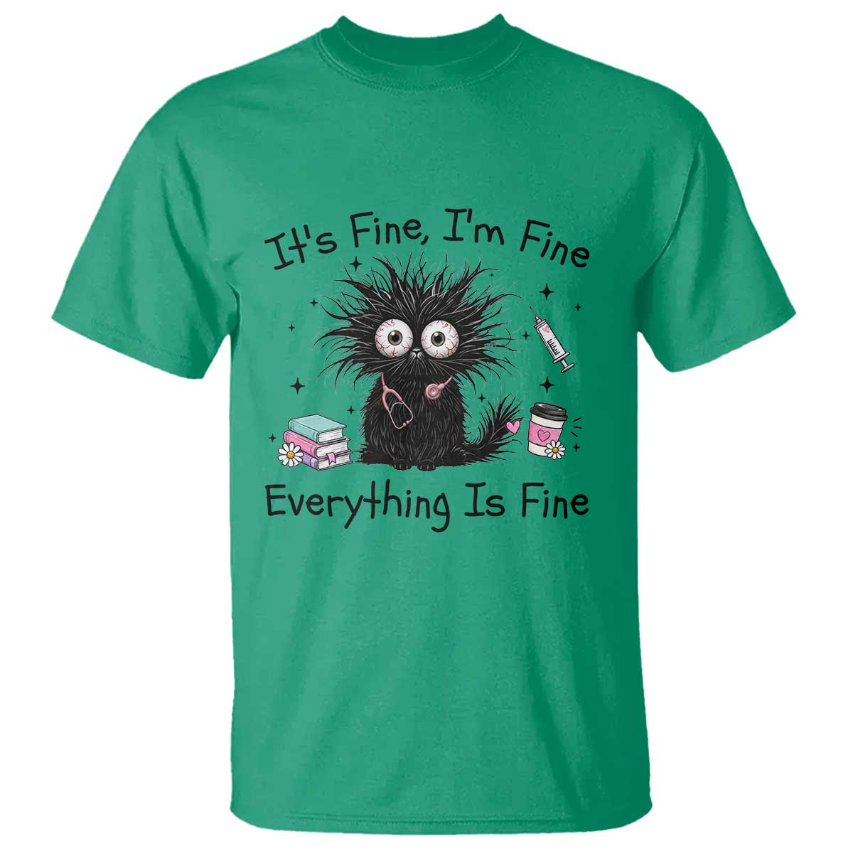 Funny Stressed Black Cat Nursing Student Life T Shirt ts Fine Im Fine Everything Is Fine TS12 Irish Green Print Your Wear